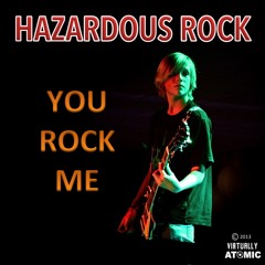 You Rock Me by Hazardous Rock