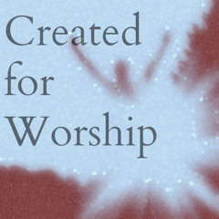 Created for Worship