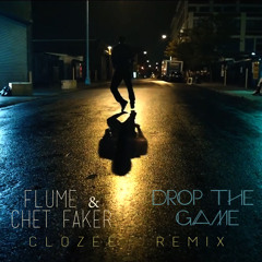 Flume & Chet Faker - Drop The Game (CloZee Remix)