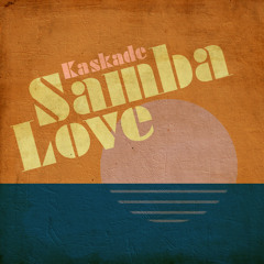 Kaskade - Samba Love (Redux Extended Edit)