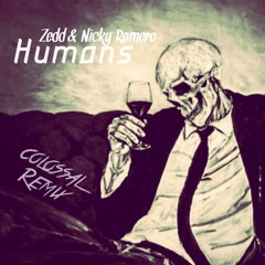 Zedd & Nicky Romero Ft. Liz - Humans(Colossal Remix)