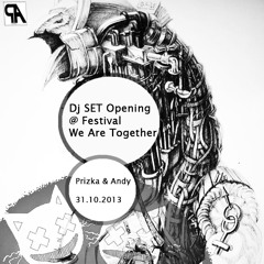 Prizka & Andy - Dj Set Opening Festival We Are Together - 31.10.2013