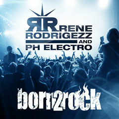 Rene Rodrigezz & PH Electro - Born 2 Rock (Radio Edit)// Sony