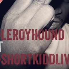 LeroyHound Ft ShortKidd - Trilla