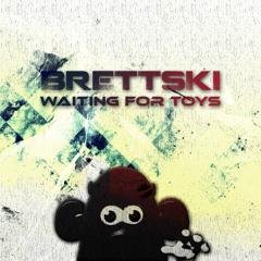 Waiting For Toys Dashup (By The Way vs. Toys) [Brettskï Edit]