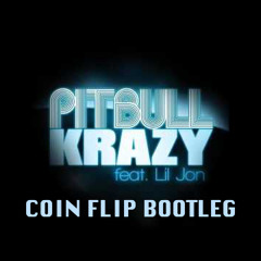 Pitbull feat Lil John - Krazy (Coin Flip Bootleg)