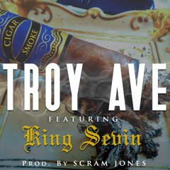 Troy Ave - Cigar Smoke ft. KiNG SEViN prod by Scram Jones