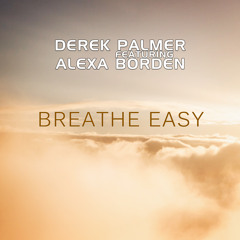 Derek Palmer ft. Alexa Borden - Breathe Easy (Original Mix)