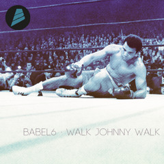 Walk Johnny Walk by Babel6