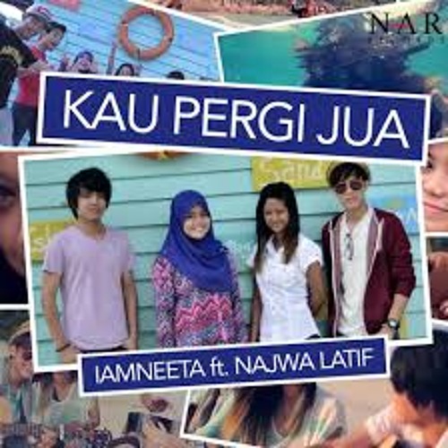 najwa latif ft iamneeta kau pergi jua