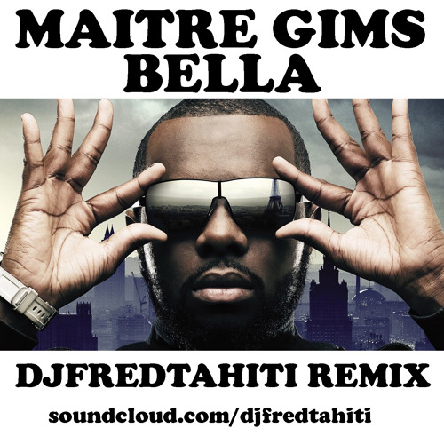 Stream Maitre Gims - Bella (Dj Fred Tahiti Remix).mp3 by djfredtahiti |  Listen online for free on SoundCloud