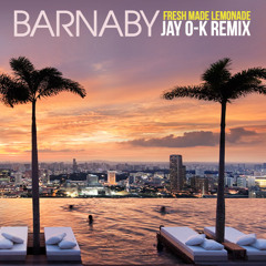 Barnaby - Fresh Made Lemonade (JAY O-K Remix)