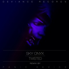 Sky Onyx - Twisted (Panic Device remix)