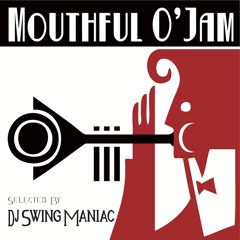Mouthful O' Jam. Selected By: Dj Swing Maniac (minimix)