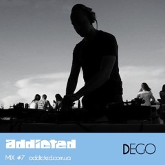 Dego - Addicted Mix #7
