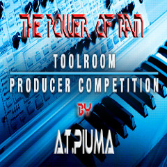 THE POWER OF RAIN - TOOLROOM PRODUCTION COMPETITION - By - A.T.PIUMA (FREE DOWNLOAD)