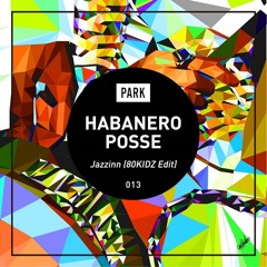 HABANERO POSSE /  Jazzinn (80KIDZ Edit) - FREE DL