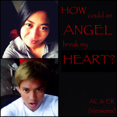 How Could An Angel Break My Heart (Cover By AC And ER)