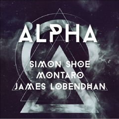 Simon Shoe, Montaro, James Lobendhan - Alpha (Original Mix) *FREE DOWNLOAD IN DESCRIPTION*