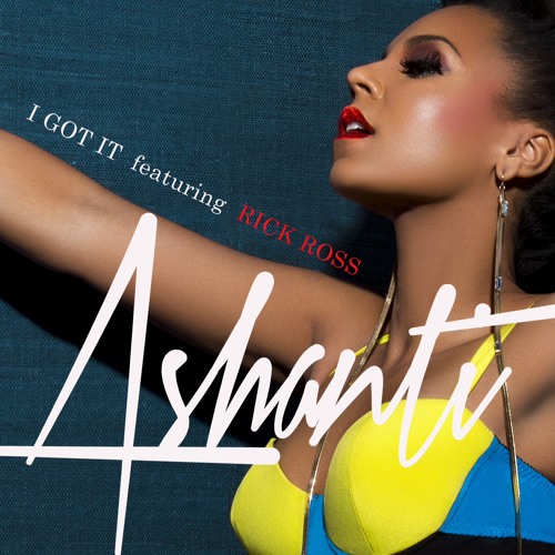 Ashanti Feat. Rick Ross  I Got It (Main)
