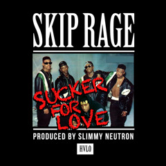 Skip Rage - "Sucker For Love"