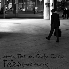 James First and Gladys Garcia - Fallen (makit Rework)