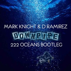 Mark Knight & D. Ramirez - Downpipe (222 Oceans bootleg)