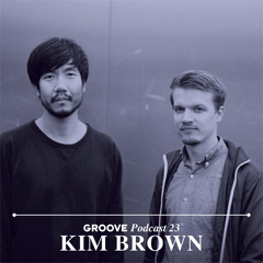Groove Podcast 23 - Kim Brown