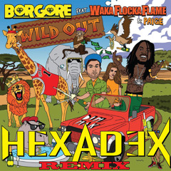 Wild Out (HexaDex Remix) - Borgore Ft. Wacka Flocka & Paige **Free Download**