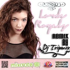 Royals - Lorde Tripmix Remix