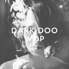 Dark Doo Woop