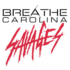 Breathe Carolina - Savages