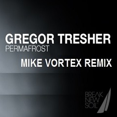 Gregor Tresher - Permafrost (Mike Vortex Remix)