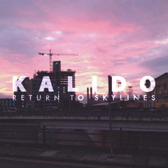 Kalido - Return To Skylines (FREE DOWNLOAD)