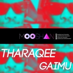 Mooshan - Tharahgee Gaimu