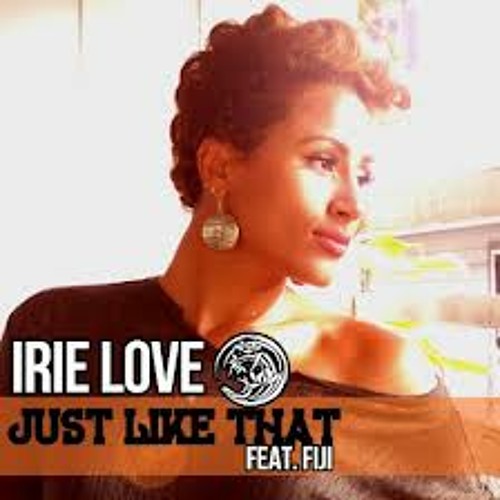 Irie Love - Just Like That  (ft. Fiji)