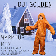DJ Golden - Warm Up Mix [Live At Happy Ending Lounge NYC]