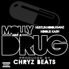 Molly Aint A Drug - Koolie Kash