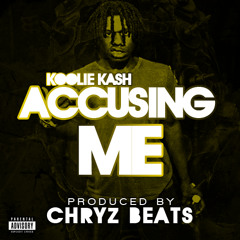 Accusing Me - Koolie Kash