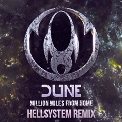 Dune - Millions Miles Away From Home (Hellsystem Remix)
