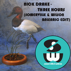 Nick Drake - Three Hours (Somerville & Wilson Balearic Edit)