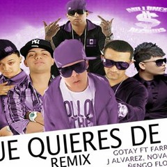 Que quieres de mi-REMIX-Ñengo Flow, Gotay ''El Autentiko'', Nova & Jory, J Alvarez y Farruko.DjAngel