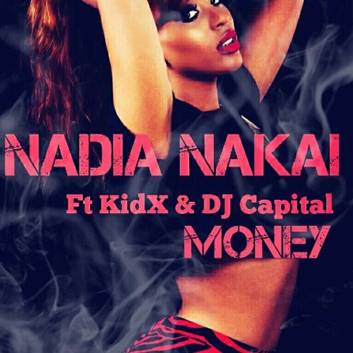 Nadia Nakai Money Ft Kid X & DJ Capital