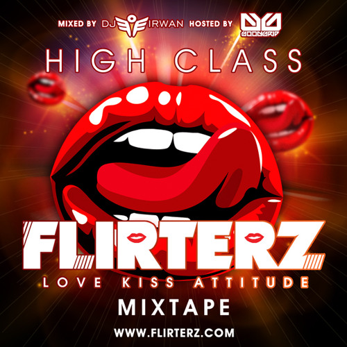 Flirterz High Class Mixtape by DJ Irwan & MC Goodgrip