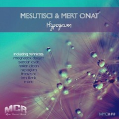 Mesutisci & Mert ONAT - Hypogeum (KmlTkmk remix)[Mystic Carousel Records]