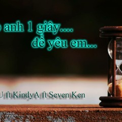 Cho anh 1s để yêu em-KindyA ft B.U,Seven Ken