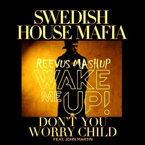 Swedish House Mafia vs. Avicii & Aloe Blacc - Don't Wake Me Up Child (Reevus Mashup) *FREE DL*