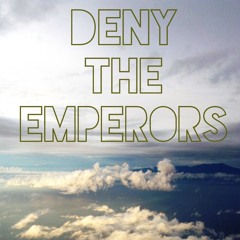 Deny The Emperors