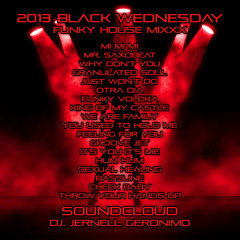 2013 BLACK WEDNESDAY - FUNKY HOUSE MIX - DJ. JERNELL GERONIMO