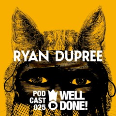 WellDone! Music - Podcast 025 - Ryan Dupree